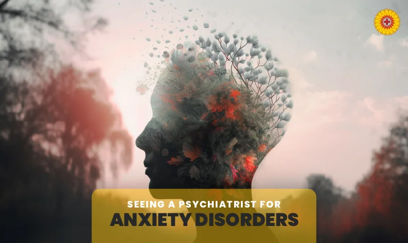 Benefits-of-Seeing-a-Psychiatrist-for-Anxiety-Disorders-1