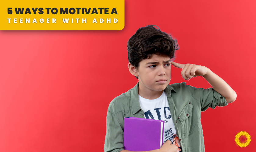 5 Ways to motivate a teenager with adhd