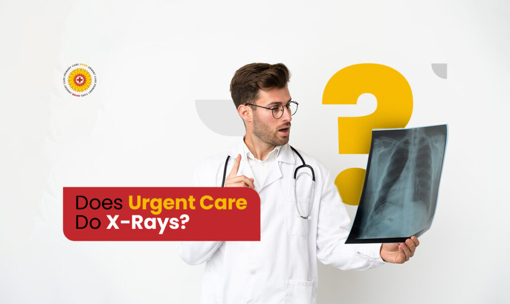 Does Urgent Care Do X rays? Urgent Care Of Kansas