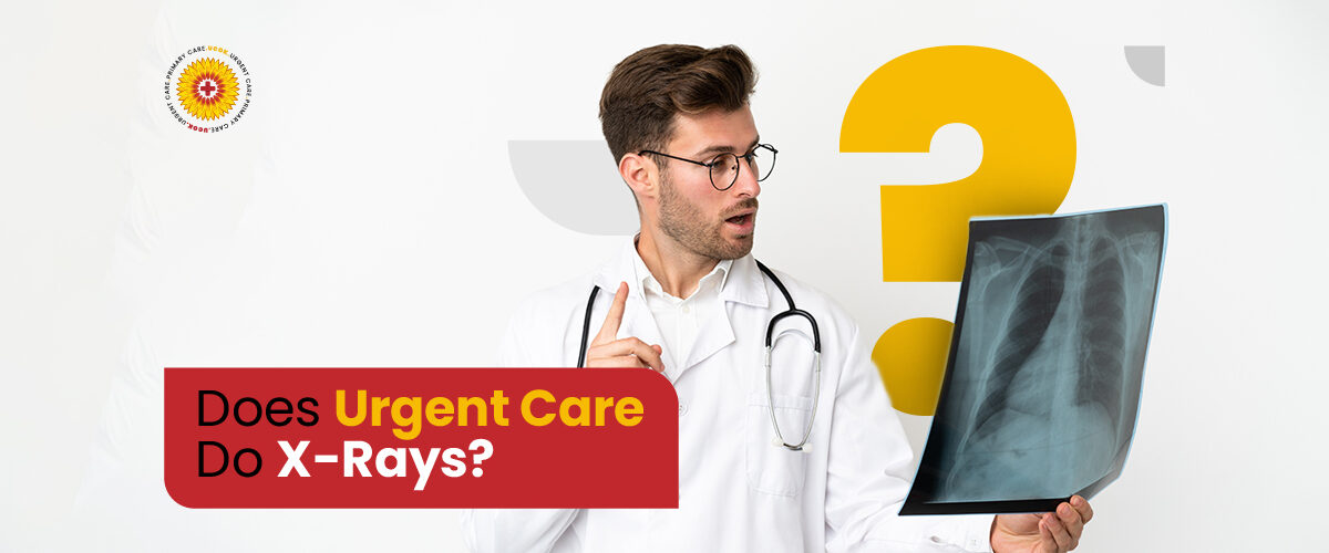 Does Urgent Care Do X rays