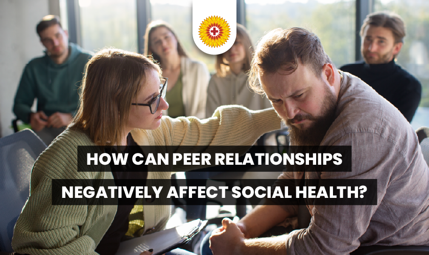 how can peer relationships negatively affect social health
