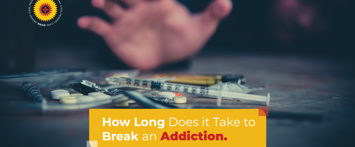 urgent care how long does it take to break an addiction