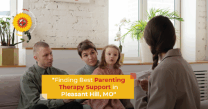Finding the Best Parenting Therapy Support in Pleasant Hill, MO