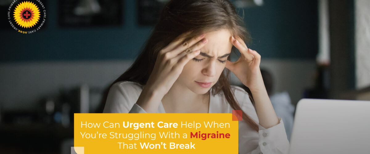 How Can Urgent Care Help When You're Struggling With a Migraine That Won't Break