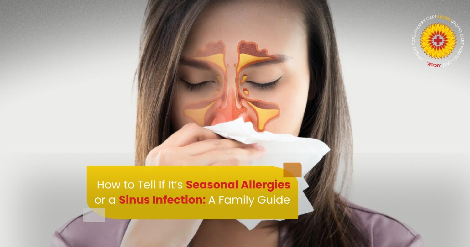 Seasonal Allergies or a Sinus Infection A Family Guide
