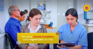 Managing Chronic Conditions: When Urgent Care Can Help